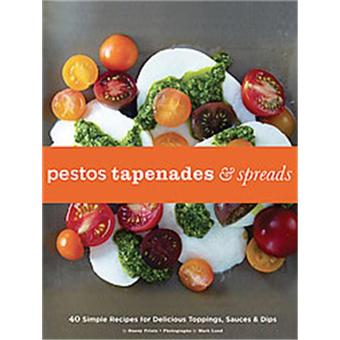 Pestos, Tapenades, and Spreads - Simple Recipes for Delicious Toppings, Sauces, and Dips - Hardback - 2009 - 1